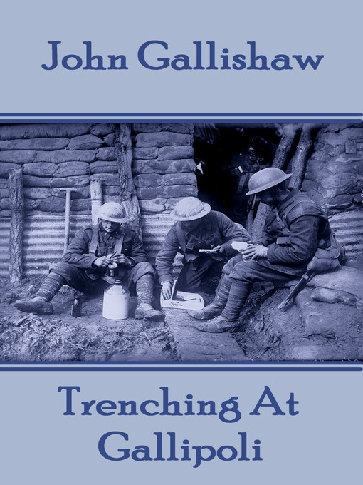 Title details for Trenching At Gallipoli by John Gallishaw - Available